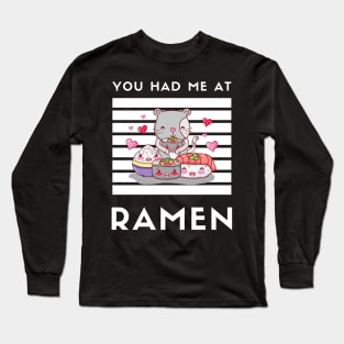 You Had Me At Ramen - Japanese Ramen Noodles Bowl - Funny Ramen Noodles Bowl Kawaii Gift - Ramen Noodles Japanese Noodle Soup Bowl Food Gifts noodles Long Sleeve T-Shirt